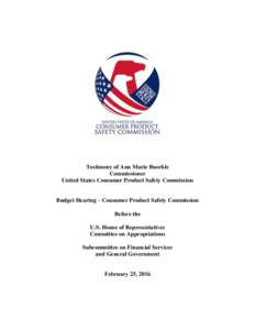 Testimony of Ann Marie Buerkle Commissioner United States Consumer Product Safety Commission Budget Hearing – Consumer Product Safety Commission Before the U.S. House of Representatives