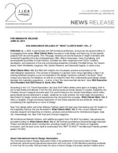 Contact: Kyler Queen, Creative Strategist & Managing Director of Marketing Communications and Brand, [removed], [removed] FOR IMMEDIATE RELEASE JUNE 20, 2014 IIDA ANNOUNCES RELEASE OF “WHAT CLIENTS WANT, VOL. 