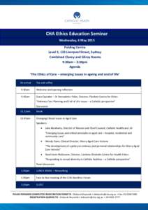 CHA Ethics Education Seminar Wednesday, 6 May 2015 Polding Centre Level 5, 133 Liverpool Street, Sydney Combined Clancy and Gilroy Rooms 9:30am – 3:30pm
