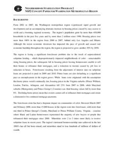 NEIGHBORHOOD STABILIZATION PROGRAM 2 NSP2 CONCEPT PAPER FOR WASHINGTON METROPOLITAN REGION BACKGROUND From 2002 to 2007, the Washington metropolitan region experienced rapid growth and development and an accompanying dra