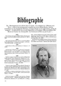 Bibliographie Du « Développement de la liberté dans le monde » à la réédition de « L’Homme et la Terre », voilà la liste pratiquement complète des écrits d’Elisée Reclus. Articles