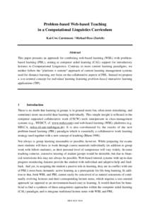 Problem-based Web-based Teaching in a Computational Linguistics Curriculum Kai-Uwe Carstensen / Michael Hess (Zurich) Abstract This paper presents an approach for combining web-based learning (WBL) with problembased lear