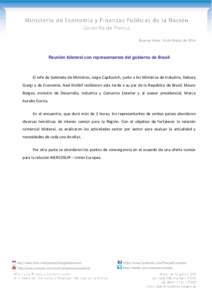 Buenos Aires, 14 de Marzo de[removed]Reunión bilateral con representantes del gobierno de Brasil El Jefe de Gabinete de Ministros, Jorge Capitanich, junto a los Ministros de Industria, Debora  Giorgi y de