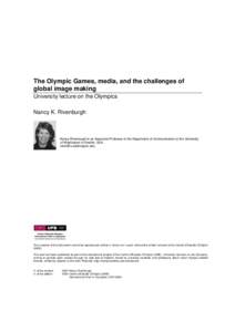 The Olympic Games, media, and the challenges of global image making University lecture on the Olympics Nancy K. Rivenburgh  Nancy Rivenburgh is an Associate Professor in the Department of Communication at the University