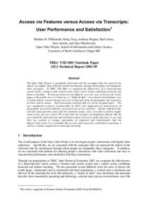 Access via Features versus Access via Transcripts: User Performance and Satisfaction1 Barbara M. Wildemuth, Meng Yang, Anthony Hughes, Rich Gruss, Gary Geisler, and Gary Marchionini Open Video Project, School of Informat