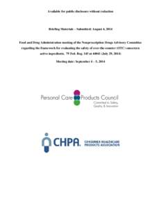 Available for public disclosure without redaction  Briefing Materials – Submitted: August 4, 2014 Food and Drug Administration meeting of the Nonprescription Drugs Advisory Committee regarding the framework for evaluat