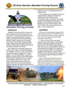 US Army Garrison Aberdeen Proving Ground strategic partner in the Chesapeake Science and Security Corridor. APG is located on the north-western shore of the Chesapeake Bay in Maryland. The Bush River divides the land por