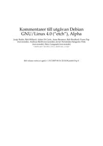 Kommentarer till utgåvan Debian GNU/Linux 4.0 (“etch”), Alpha Josip Rodin, Bob Hilliard, Adam Di Carlo, Anne Bezemer, Rob Bradford, Frans Pop (nuvarande), Andreas Barth (nuvarande), Javier Fernández-Sanguino Peña 