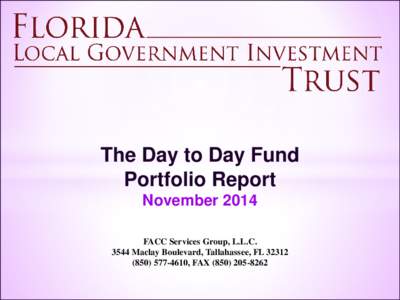 The Day to Day Fund Portfolio Report November 2014 FACC Services Group, L.L.CMaclay Boulevard, Tallahassee, FL4610, FAX