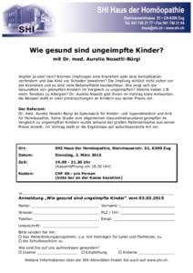 Wie gesund sind ungeimpfte Kinder? mit Dr. med. Aurelio Nosetti-Bürgi Impfen ja oder nein? Können Impfungen eine Krankheit oder eine Komplikation verhindern und das Kind vor Schaden bewahren? Die Impfung schützt nicht