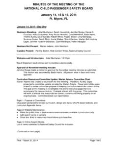 MINUTES OF THE MEETING OF THE NATIONAL CHILD PASSENGER SAFETY BOARD January 14, 15 & 16, 2014 Ft. Myers, FL January 14, 2014 – Day One Members Attending: Allan Buchanan, Sarah Haverstick, Jennifer Booge, Carole S.