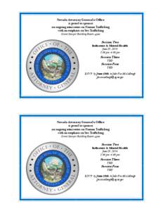 Nevada Attorney General’s Office is proud to sponsor an ongoing mini series on Human Trafficking with an emphasis on Sex Trafficking Grant Sawyer Building Room 4500