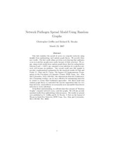 Network Pathogen Spread Model Using Random Graphs Christopher Griffin and Richard R. Brooks March 23, 2007 Abstract This talk considers the spread of worms in computer networks using