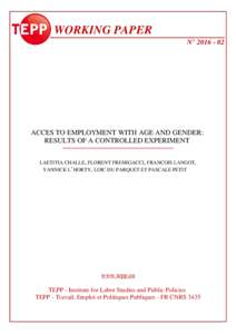 WORKING PAPER N° ACCES TO EMPLOYMENT WITH AGE AND GENDER: RESULTS OF A CONTROLLED EXPERIMENT LAETITIA CHALLE, FLORENT FREMIGACCI, FRANCOIS LANGOT,