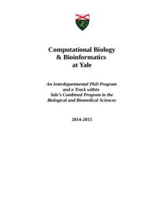 Computational Biology & Bioinformatics at Yale An Interdepartmental PhD Program and a Track within Yale’s Combined Program in the