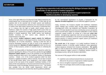 ACTION PLAN Strengthening cooperation tools and structuring the dialogue between donation stakeholders in the provision of medical equipment To improve practices in medical equipment support projects for healthcare facil