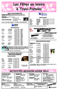 Les Fêtes en loisirs à Trois-Pistoles AIRE DE JEUX ADRIEN-CÔTÉ Ouverte à tous les jours (sauf le 25 décembre 2013 et le 1er janvier[removed]De 09h00 à 22h00 (local des patineurs ouvert au Centre culturel selon la te