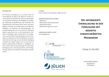 Hintergrund  Leitung Prof. Dr. Dieter Sturma, DRZE Bonn / INM 8 FZ Jülich  Die informierte Einwilligung ist ein zentrales Prinzip der