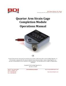 Quarter Arm Strain Gage Completion Module Operations Manual No part of this instruction manual may be reproduced, by any means, without the written consent of Bridge Diagnostics, Inc. The information contained within thi