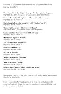 Location of documents in the University of Queensland Fryer Library collection: They Have Made Our Rights Wrong – The Struggle for Mapoon: UQFL118, Box 170, Aborigines correspondence[removed]folder. Federal Council o