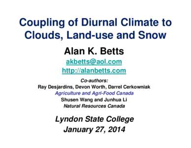 Coupling of Diurnal Climate to Clouds, Land-use and Snow Alan K. Betts [removed] http://alanbetts.com Co-authors: