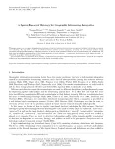 International Journal of Geographical Information Science Vol. 00, No. 00, July 2006, 1–29 A Spatio-Temporal Ontology for Geographic Information Integration Thomas Bittner∗,1,2,3,4 , Maureen Donnelly1,3 , and Barry S