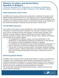 Ministry of Labour and Social Policy, Republic of Bulgaria Technical Assistance for Upgrading of Vocational Qualification Standards Taking Account Best Practices in EU Member States Understanding the Client’s Aims