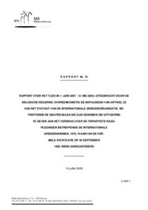 R A P P O R T Nr. 75 ------------------------------- RAPPORT OVER HET TIJDVAK 1 JUNIMEI 2009, UITGEBRACHT DOOR DE BELGISCHE REGERING OVEREENKOMSTIG DE BEPALINGEN VAN ARTIKEL 22 VAN HET STATUUT VAN DE INTERNATI