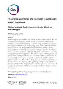 Theorising governance and innovation in sustainable energy transitions Matthew Lockwood, Caroline Kuzemko, Catherine Mitchell and Richard Hoggett EPG Working Paper: 1304 Abstract: