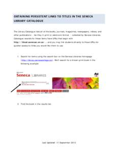 OBTAINING PERSISTENT LINKS TO TITLES IN THE SENECA LIBRARY CATALOGUE The Library Catalogue lists all of the books, journals, magazines, newspapers, videos, and other publications -- be they in print or electronic format 