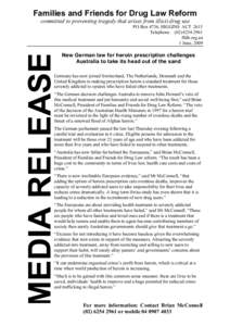 Families and Friends for Drug Law Reform committed to preventing tragedy that arises from illicit drug use PO Box 4736, HIGGINS ACT 2615 Telephoneffdlr.org.au 1 June, 2009