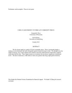 Preliminary and incomplete. Please do not quote.  USING CO-MOVEMENTS TO FORECAST COMMODITY PRICES Kenneth D. West University of Wisconsin Ka-Fu Wong