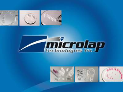 Microlap Technologies, Inc. • Manufactures and modifies high-precision industrial components from synthetic ruby, sapphire, ceramic and other extremely hard materials. • Created by the Federal Government in 1952 as 