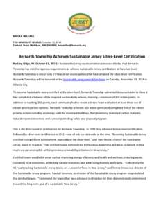 MEDIA RELEASE FOR IMMEDIATE RELEASE: October 21, 2014 Contact: Bruce McArthur, [removed], [removed] Bernards Township Achieves Sustainable Jersey Silver-Level Certification Basking Ridge, NJ (October 21, 
