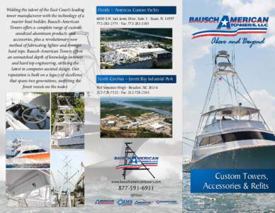 Welding the talent of the East Coast’s leading tower manufacturer with the technology of a master boat builder, Bausch-American Towers offers a complete range of custom anodized aluminum products and accessories, plus 
