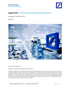 Deutsche Bank Electronic Trading SuperX ATS FIX Protocol Connectivity Specification Last updated: February 11, 2015 Version: 8