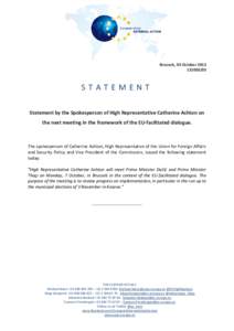 Brussels, 03 October[removed]STATEMENT Statement by the Spokesperson of High Representative Catherine Ashton on the next meeting in the framework of the EU-facilitated dialogue.