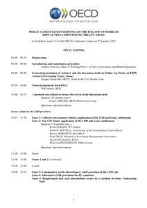 PUBLIC CONSULTATION MEETING ON THE FOLLOW UP WORK ON BEPS ACTION 6 (PREVENTING TREATY ABUSE) to be held in room CC1 at the OECD Conference Centre on 22 January 2015 FINAL AGENDA 09:00 – 09:30