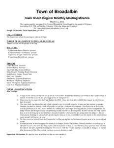 Town of Broadalbin Town Board Regular Monthly Meeting Minutes March 12, 2013 The regular monthly meeting of the Town of Broadalbin Town Board for the month of February was held at 6:30 P.M. on Tuesday, February 12th at t