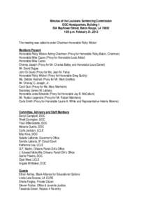 Minutes of the Louisiana Sentencing Commission DOC Headquarters, BuildingMayflower Street, Baton Rouge, LA:00 p.m. February 21, 2013 The meeting was called to order Chairman Honorable Ricky Wicker Members 