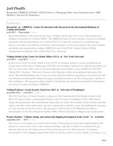 Joël Plouffe Researcher CIRRICQ @ENAP > CDFAI Fellow > Managing Editor ArcticYearbook.com > NRF Member > Security & Geopolitics Expérience Researcher at CIRRICQ - Center for Interuniversity Research on the Internationa