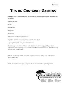 GREENHOUSE  TIPS ON CONTAINER GARDENS Containers. Pick a container that will be big enough for the plant when it is fully grown. Remember size and number. Plastic or clay pots