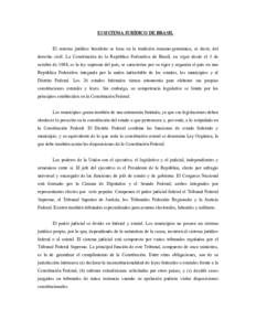 El SISTEMA JURÍDICO DE BRASIL El sistema jurídico brasileño se basa en la tradición romano-germánica, es decir, del derecho civil. La Constitución de la República Federativa de Brasil, en vigor desde el 5 de octub