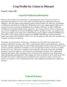 Crop Profile for Cotton in Missouri Prepared: August, 2000 General Production Information Missouri ranks twelfth in the United States in cotton production with 2.5% percent of total U. S. production concentrated in a sev