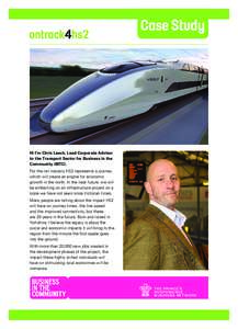 Case Study  Hi I’m Chris Leech, Lead Corporate Advisor to the Transport Sector for Business in the Community (BITC). For the rail industry HS2 represents a journey