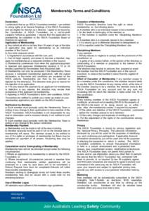 Membership Terms and Conditions Declaration I understand that as an NSCA Foundation member, I am entitled to voting rights at all General Meetings of the NSCA Foundation and am eligible for election as a Director. I agre