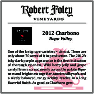 2012 Charbono Napa Valley One of the lost grape varieties – almost. There are only about 70 acres of it in production. The 2012’s inky dark purple appearance is the first indication