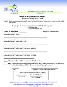 4740 Belmont Avenue • Youngstown, Ohio[removed]2764 OHIO UTILITIES PROTECTION SERVICE EMAIL AUTHORIZATION FORM NOTE: Email correspondence will only be sent to the Member Company Representative who is currently on