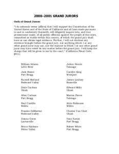 2000–2001 GRAND JURORS Oath of Grand Jurors: “I do solemnly swear (affirm) that I will support the Constitution of the United States and of the State of California and all laws made pursuant to and in conformity ther