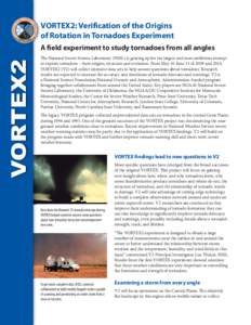 V VORTEX2: Verification of the Origins of Rotation in Tornadoes Experiment A field experiment to study tornadoes from all angles The National Severe Storms Laboratory (NSSL) is gearing up for the largest and most ambitio